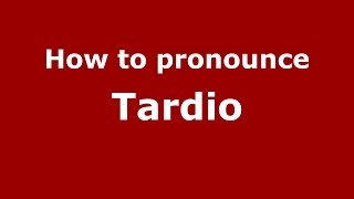 How to pronounce Tardio