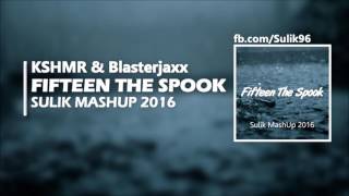 Download lagu KSHMR &Blasterjaxx -Fifteen The Spook(Sulik MashUp 2016) mp3