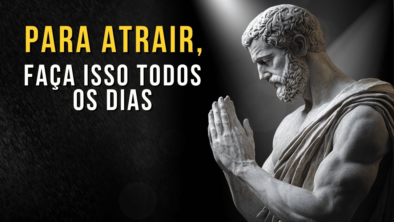 Como Atrair Tudo Para Você | A Lei da Atração Incorporada | Ensinamento Estoico | Estoico