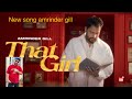 That Girl New Song By Amrinder Gill ( reaction on this song by Manbir 🥂🥂🎶😎