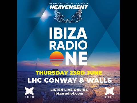 Ibiza Radio 1 Heavensent Radio Mix LHC (Conway & Walls) 23/06/2022