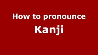 How to pronounce Kanji