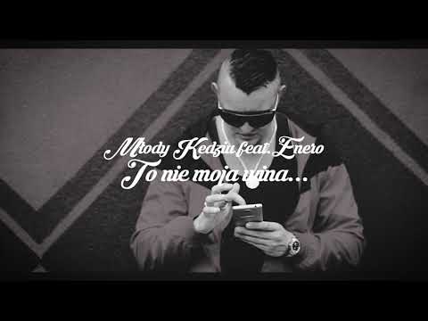 Młody Kedziu feat. Enero- to nie moja wina...