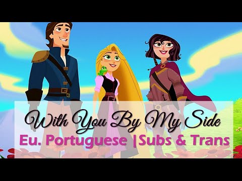 Tangled Tv Series | With You By My Side (Eu. Portuguese) Subs&Trans