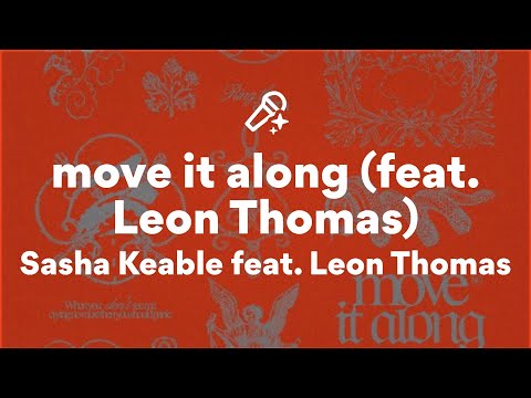 Sasha Keable feat. Leon Thomas, move it along (Lyrics)