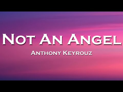Anthony Keyrouz - Not An Angel (Lyrics) feat. Paradigm, BELLA X