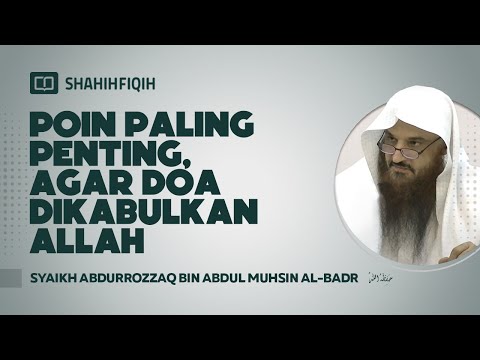 Poin Paling Penting, Agar Doa Dikabulkan Allah - Syaikh Abdurrozzaq Al-Badr