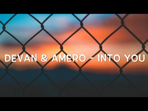 Devan & Amero - Into You Lyrics
