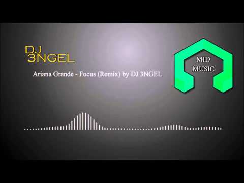 Ariana Grande - Focus (Trap Remix) By DJ 3NGEL