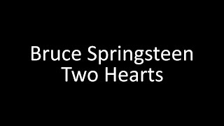 Bruce Springsteen: Two Hearts | Lyrics