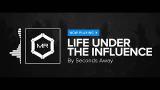 Seconds Away - L.U.I - Life Under The Influence [HD]