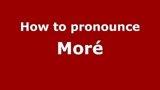 How to pronounce Moré