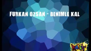 Benimle Kal Nakarat Uzun Versiyon - Furkan Özsan - Benimle Kal