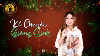 Kể Chuyện Giáng Sinh, những câu chuyện và truyền thống Noel chưa được kể