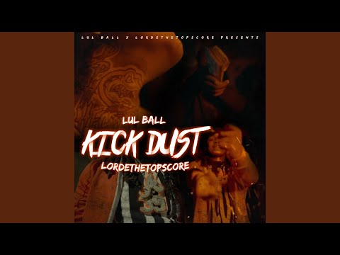 Kick Dust (feat. LordeTheTopScore)