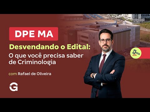 Concurso DPE MA | Desvendando o Edital: o que Você precisa saber de Criminologia