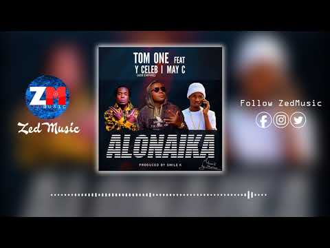 Tom One Ft Y Celeb & May C - Alonaika [Audio] | ZEDMUSIC DotIN | Zambian Music 2019