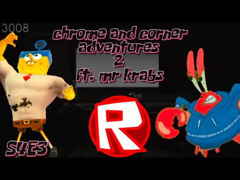 S4E3- CONER AND CHROME ADVENTURES 2 FT. MR KRABS