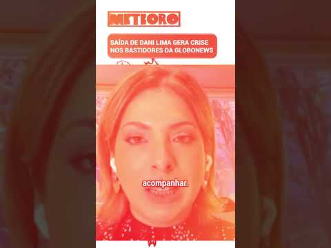 SAÍDA DE DANI LIMA GERA CRISE NOS BASTIDORES DA GLOBONEWS