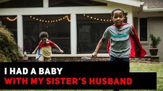 I Had A Baby With My Sister's Husband | Tell Us A Secret