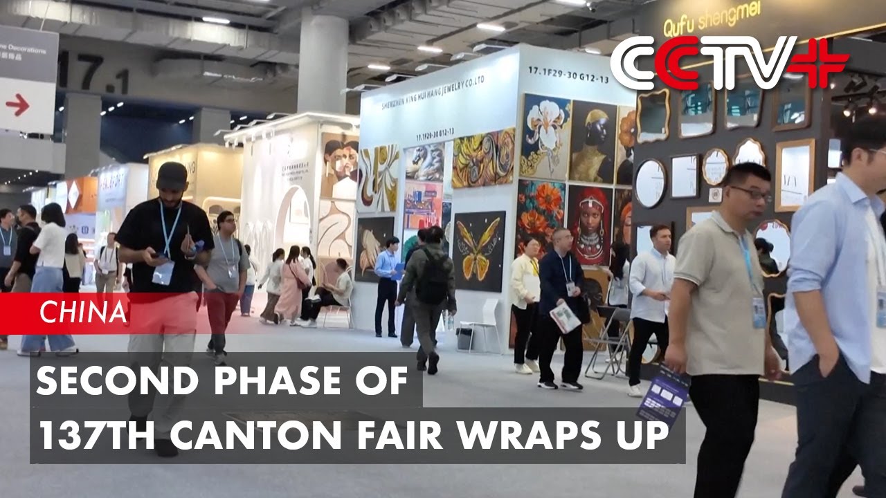 Second Phase of 137th Canton Fair Featuring over 10,000 Exhibitors Wraps Up