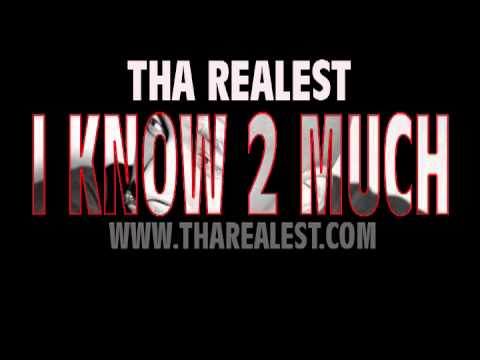 Tha Realest - I Know 2 Much