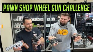 Pawn Shop Wheel Gun Challenge