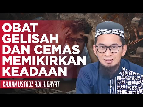 How to Overcome Anxiety and Worry in Life - Ustadz Adi Hidayat