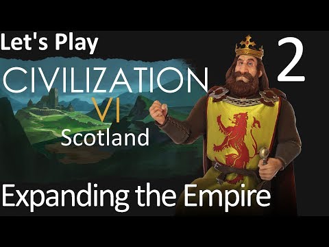 Let's Play Civilization 6 Rise and Fall as Scotland - 02 - Expanding Empire