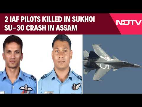 Assam Jet Crash | 2 IAF Pilots, On Training Mission, Killed In Sukhoi Su-30 Crash In Assam