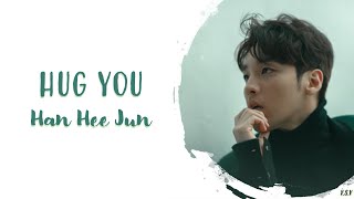 Han Hee Jun(한희준) - Hug You(안아줄걸) [Han/Rom/Eng Lyrics]