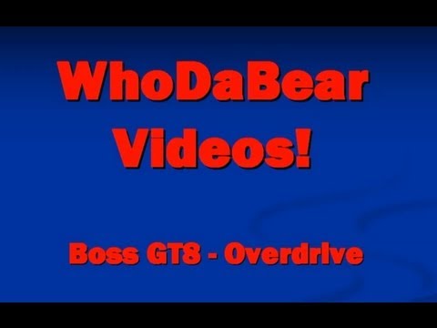 Getting the most from your Boss GT 8 - Whoda Bear Videos