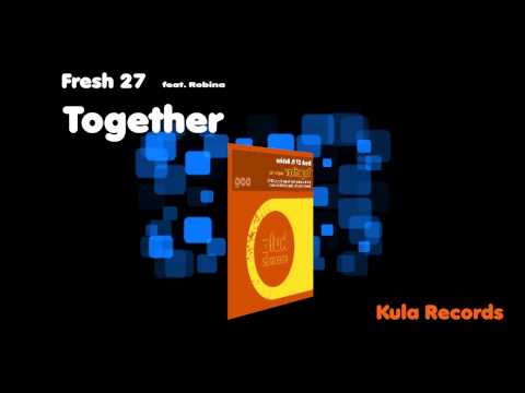 Fresh 27 ft Robina - Together (Radio Edit) [Kula Records]
