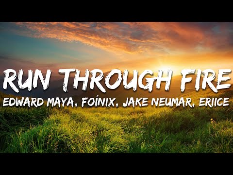 Edward Maya, Foínix, Jake Neumar, ERIICE - Run Through Fire (Lyrics)