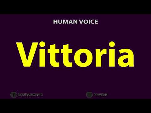 How To Pronounce Vittoria