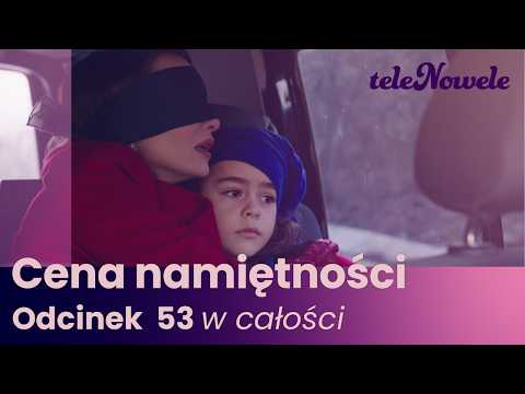 Cena Namiętności | Odcinek 53 | Cały odcinek po polsku