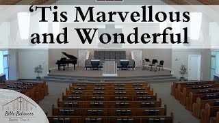'Tis Marvelous and Wonderful | BBBC Congregational Singing