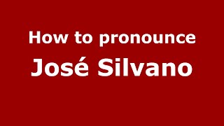 How to pronounce José Silvano