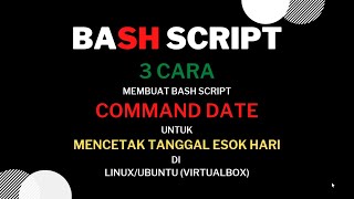 TUTORIAL BASH SCRIPT COMMAND DATE UNTUK MENCETAK TANGGAL ESOK HARI DI LINUX/UBUNTU (VIRTUALBOX)