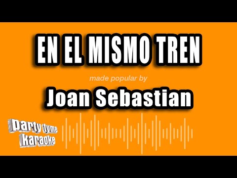 Joan Sebastian - En El Mismo Tren (Versión Karaoke)
