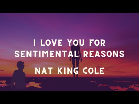 NAT KING COLE - I Love You For Sentimental Reasons (Lyrics)
