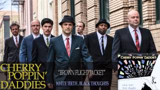 Cherry Poppin' Daddies - Brown Flight Jacket [Audio Only]