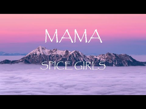 Mama - Spice Girls (Lyrics)