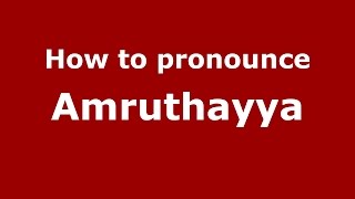 How to pronounce Amruthayya