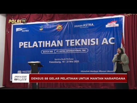 PRESISI UPDATE: DENSUS 88 BERIKAN PELATIHAN SERVIS AC KEPADA MANTAN NAPITER 27/05/25 (21.00)