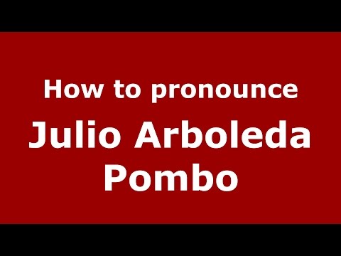 How to pronounce Julio Arboleda Pombo (Colombian Spanish/Colombia)  - PronounceNames.com