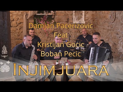 Damjan Pacerizovic feat Kristijan Gocic , Boban Pecic - Injimjuara