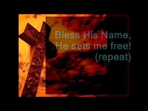 bless his name he sets me free.wmv