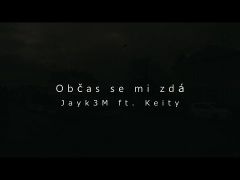 Jayk3M - Občas se mi zdá (ft. Keity)