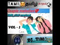 Tamil NonStop Melody Love Mashup Vol 1 DJ TiMO